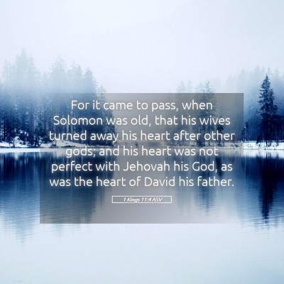 Picture 05 - 1 Kings 11:4 ASV - For it came to pass, when Solomon was old, that - Bible Verse Picture