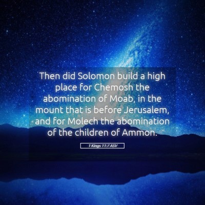 Picture 05 - 1 Kings 11:7 ASV - Then did Solomon build a high place for Chemosh - Bible Verse Picture