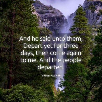 Picture 05 - 1 Kings 12:5 ASV - And he said unto them, Depart yet for three days, - Bible Verse Picture