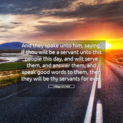 Picture 05 - 1 Kings 12:7 ASV - And they spake unto him, saying, If thou wilt be - Bible Verse Picture
