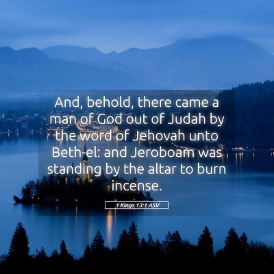 Picture 05 - 1 Kings 13:1 ASV - And, behold, there came a man of God out of Judah - Bible Verse Picture