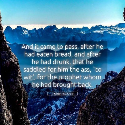Picture 05 - 1 Kings 13:23 ASV - And it came to pass, after he had eaten bread, - Bible Verse Picture