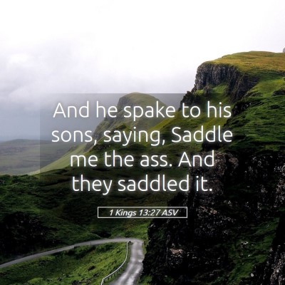 Picture 05 - 1 Kings 13:27 ASV - And he spake to his sons, saying, Saddle me the - Bible Verse Picture