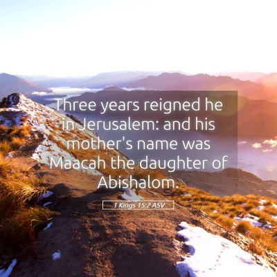 Picture 05 - 1 Kings 15:2 ASV - Three years reigned he in Jerusalem: and his - Bible Verse Picture