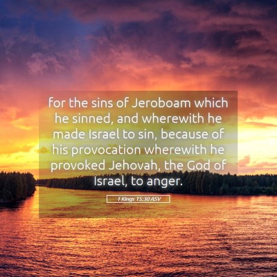 Picture 05 - 1 Kings 15:30 ASV - for the sins of Jeroboam which he sinned, and - Bible Verse Picture