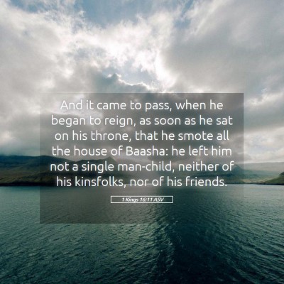 Picture 05 - 1 Kings 16:11 ASV - And it came to pass, when he began to reign, as - Bible Verse Picture