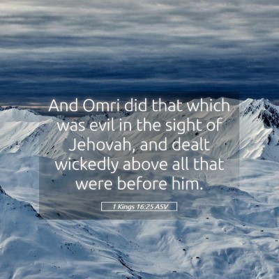 Picture 05 - 1 Kings 16:25 ASV - And Omri did that which was evil in the sight of - Bible Verse Picture