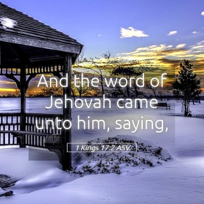 Picture 05 - 1 Kings 17:2 ASV - And the word of Jehovah came unto him, - Bible Verse Picture