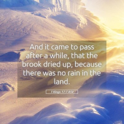 Picture 05 - 1 Kings 17:7 ASV - And it came to pass after a while, that the brook - Bible Verse Picture