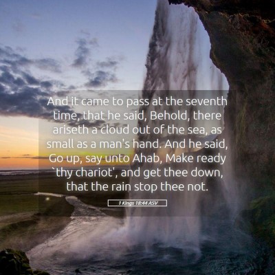 Picture 05 - 1 Kings 18:44 ASV - And it came to pass at the seventh time, that he - Bible Verse Picture
