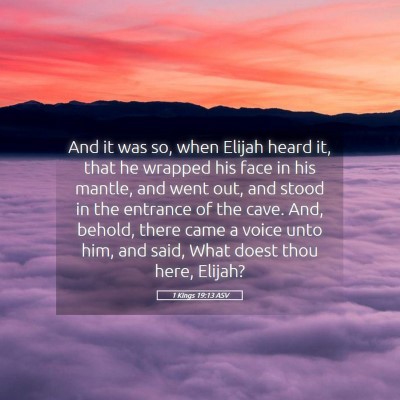 Picture 05 - 1 Kings 19:13 ASV - And it was so, when Elijah heard it, that he - Bible Verse Picture