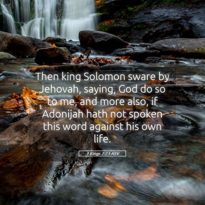 Picture 05 - 1 Kings 2:23 ASV - Then king Solomon sware by Jehovah, saying, God - Bible Verse Picture