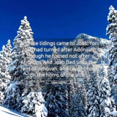 Picture 05 - 1 Kings 2:28 ASV - And the tidings came to Joab; for Joab had turned - Bible Verse Picture