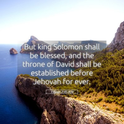 Picture 05 - 1 Kings 2:45 ASV - But king Solomon shall be blessed, and the throne - Bible Verse Picture