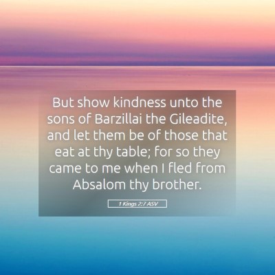 Picture 05 - 1 Kings 2:7 ASV - But show kindness unto the sons of Barzillai the - Bible Verse Picture