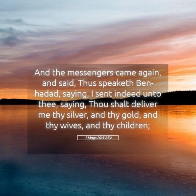 Picture 05 - 1 Kings 20:5 ASV - And the messengers came again, and said, Thus - Bible Verse Picture