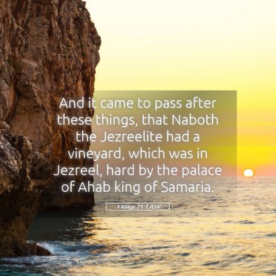 Picture 05 - 1 Kings 21:1 ASV - And it came to pass after these things, that - Bible Verse Picture