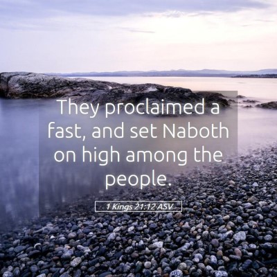 Picture 05 - 1 Kings 21:12 ASV - They proclaimed a fast, and set Naboth on high - Bible Verse Picture