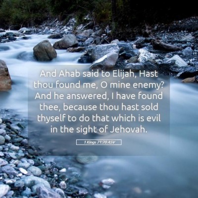 Picture 05 - 1 Kings 21:20 ASV - And Ahab said to Elijah, Hast thou found me, O - Bible Verse Picture