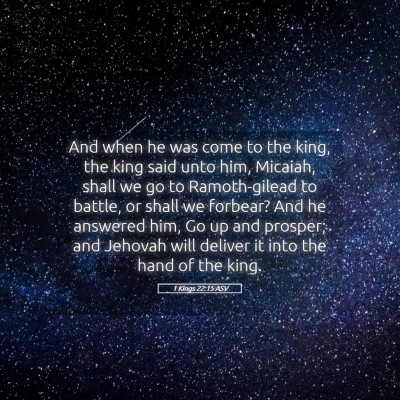Picture 05 - 1 Kings 22:15 ASV - And when he was come to the king, the king said - Bible Verse Picture