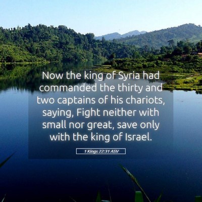Picture 05 - 1 Kings 22:31 ASV - Now the king of Syria had commanded the thirty - Bible Verse Picture