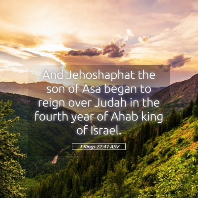Picture 05 - 1 Kings 22:41 ASV - And Jehoshaphat the son of Asa began to reign - Bible Verse Picture