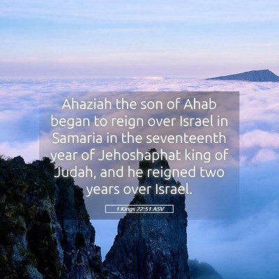 Picture 05 - 1 Kings 22:51 ASV - Ahaziah the son of Ahab began to reign over - Bible Verse Picture