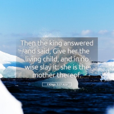 Picture 05 - 1 Kings 3:27 ASV - Then the king answered and said, Give her the - Bible Verse Picture