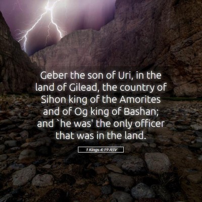 Picture 05 - 1 Kings 4:19 ASV - Geber the son of Uri, in the land of Gilead, the - Bible Verse Picture