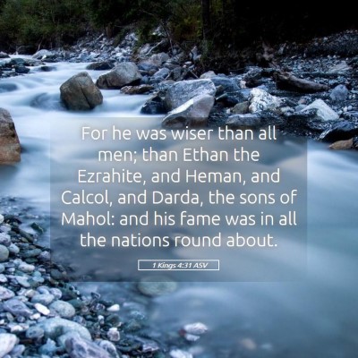 Picture 05 - 1 Kings 4:31 ASV - For he was wiser than all men; than Ethan the - Bible Verse Picture
