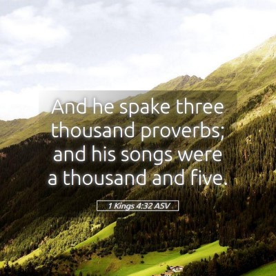 Picture 05 - 1 Kings 4:32 ASV - And he spake three thousand proverbs; and his - Bible Verse Picture
