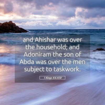 Picture 05 - 1 Kings 4:6 ASV - and Ahishar was over the household; and Adoniram - Bible Verse Picture