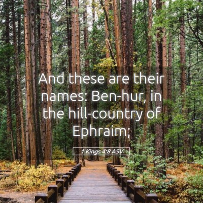 Picture 05 - 1 Kings 4:8 ASV - And these are their names: Ben-hur, in the - Bible Verse Picture