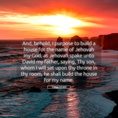 Picture 05 - 1 Kings 5:5 ASV - And, behold, I purpose to build a house for the - Bible Verse Picture