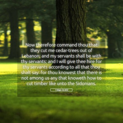 Picture 05 - 1 Kings 5:6 ASV - Now therefore command thou that they cut me - Bible Verse Picture