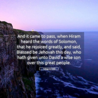 Picture 05 - 1 Kings 5:7 ASV - And it came to pass, when Hiram heard the words - Bible Verse Picture