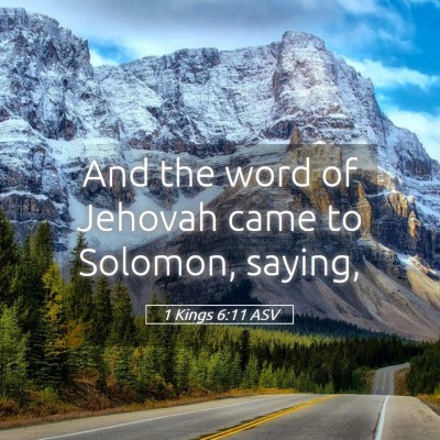 Picture 05 - 1 Kings 6:11 ASV - And the word of Jehovah came to Solomon, - Bible Verse Picture