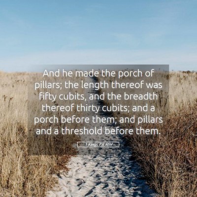 Picture 05 - 1 Kings 7:6 ASV - And he made the porch of pillars; the length - Bible Verse Picture