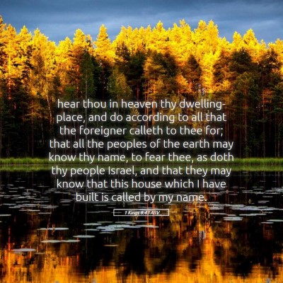 Picture 05 - 1 Kings 8:43 ASV - hear thou in heaven thy dwelling-place, and do - Bible Verse Picture
