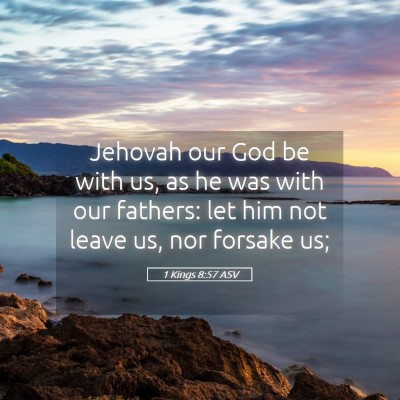 Picture 05 - 1 Kings 8:57 ASV - Jehovah our God be with us, as he was with our - Bible Verse Picture