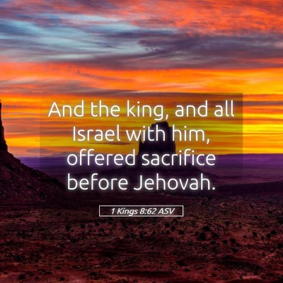 Picture 05 - 1 Kings 8:62 ASV - And the king, and all Israel with him, offered - Bible Verse Picture