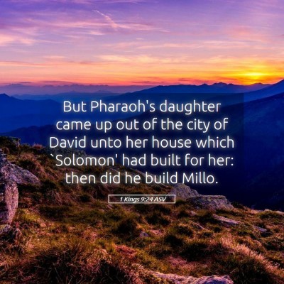 Picture 05 - 1 Kings 9:24 ASV - But Pharaoh's daughter came up out of the city of - Bible Verse Picture