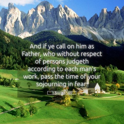Picture 05 - 1 Peter 1:17 ASV - And if ye call on him as Father, who without - Bible Verse Picture