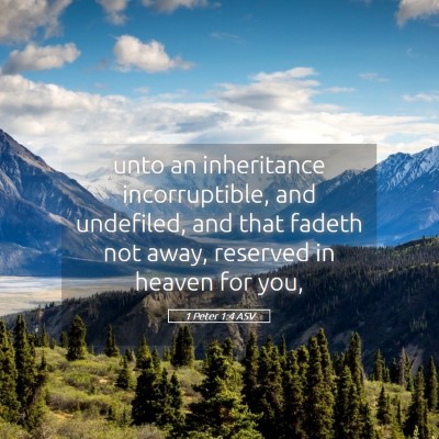 Picture 05 - 1 Peter 1:4 ASV - unto an inheritance incorruptible, and undefiled, - Bible Verse Picture