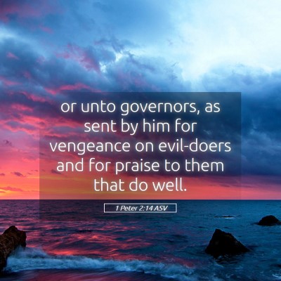 Picture 05 - 1 Peter 2:14 ASV - or unto governors, as sent by him for vengeance - Bible Verse Picture