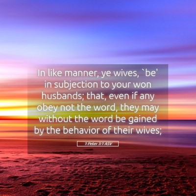 Picture 05 - 1 Peter 3:1 ASV - In like manner, ye wives, `be' in subjection to - Bible Verse Picture