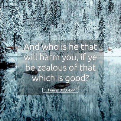 Picture 05 - 1 Peter 3:13 ASV - And who is he that will harm you, if ye be - Bible Verse Picture