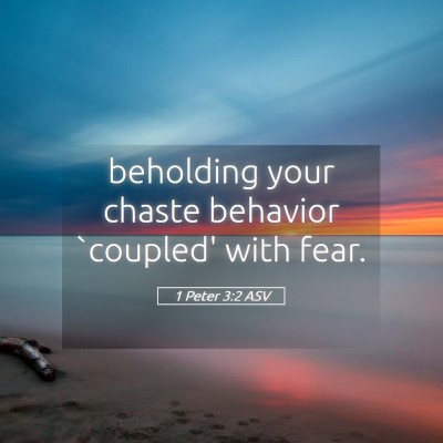 Picture 05 - 1 Peter 3:2 ASV - beholding your chaste behavior `coupled' with - Bible Verse Picture