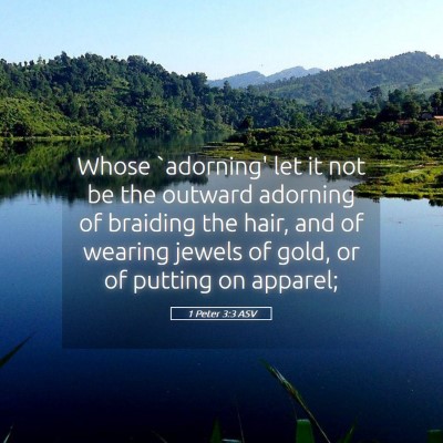 Picture 05 - 1 Peter 3:3 ASV - Whose `adorning' let it not be the outward - Bible Verse Picture