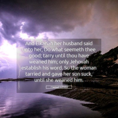 Picture 05 - 1 Samuel 1:23 ASV - And Elkanah her husband said unto her, Do what - Bible Verse Picture